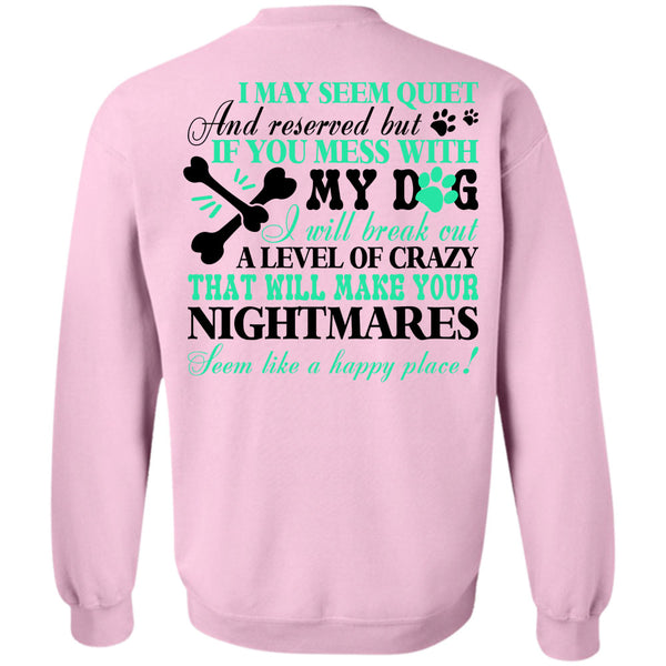 Nightmares T Shirt, You Mess With My Dog Sweatshirt