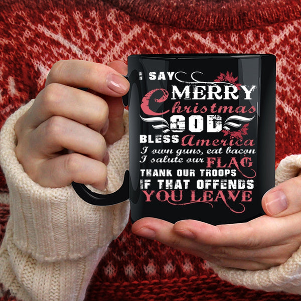 I Say Merry Christmas Coffee Mug, Cute Gift For American Coffee Cup