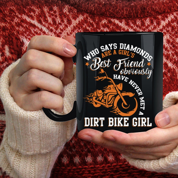 Diamonds Are A Girl's Best Friend Coffee Mug, Never Met A Dirt Bike Girl Coffee Cup