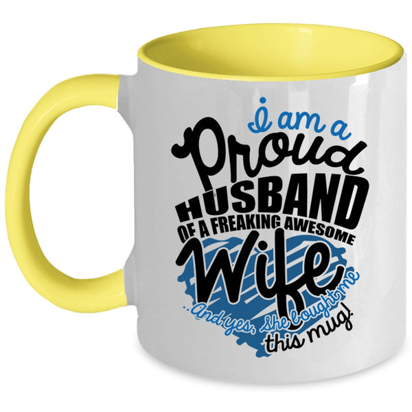 Love Coffee Mug, I Am A Proud Husband Of An Awesome Wife Accent Mug
