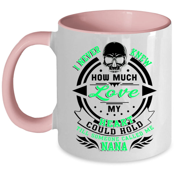 Someone Called Me Nana Coffee Mug, I Never Knew How Much Love My Heart Accent Mug