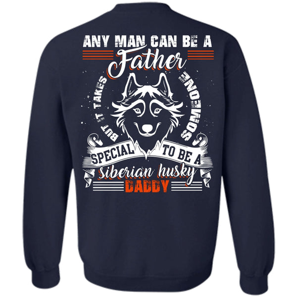 To Be A Siberian Husky Daddy T Shirt, I Love Dog Sweatshirt