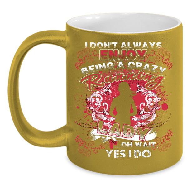 I Always Enjoy Being A Crazy Running Lady Coffee Mug, Running Lady Coffee Cup