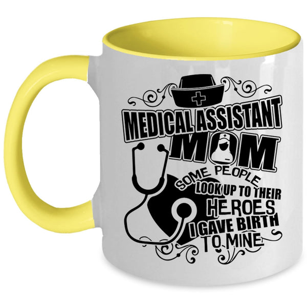 I Gave Birth To Mine Coffee Mug, Medical Assistant Mom Accent Mug