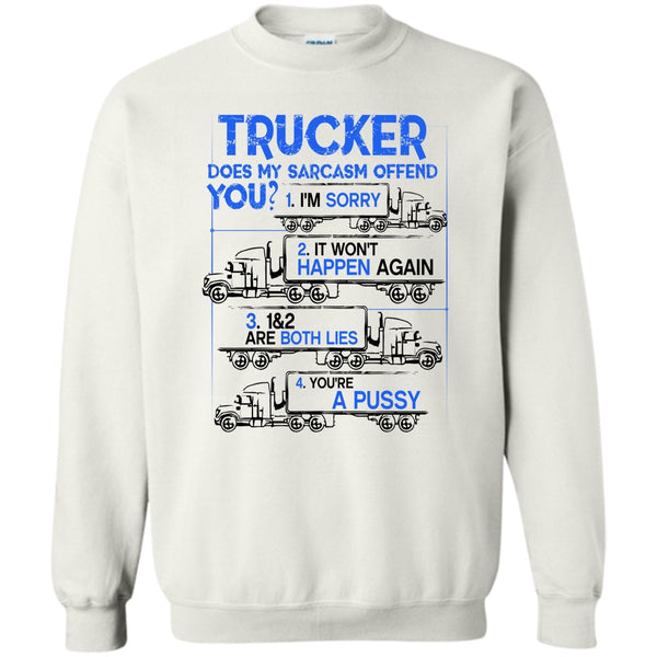 Coolest Truck Driver T Shirt, Trucker Does My Sarcasm Offend Sweatshirt