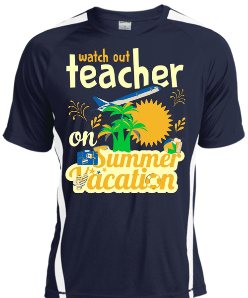 Watch Out Teacher On Summer Vacation T Shirt, Job T Shirt, My Life T Shirt