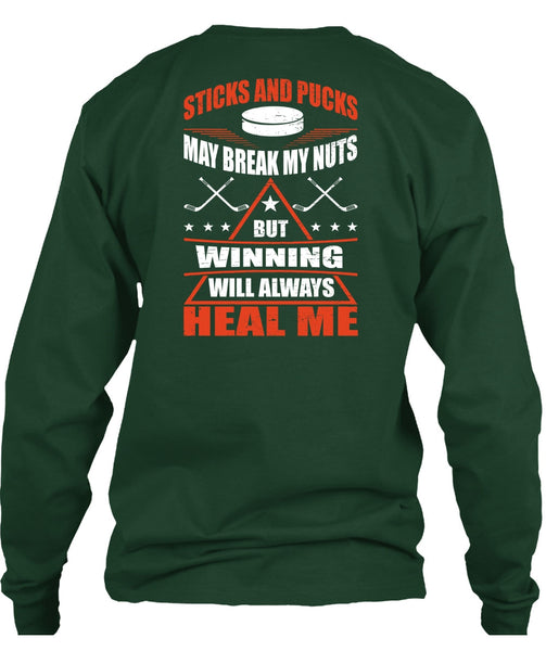 Sticks And Pucks May Break My Nuts T Shirt, Winning Will Always Heal Me T Shirt