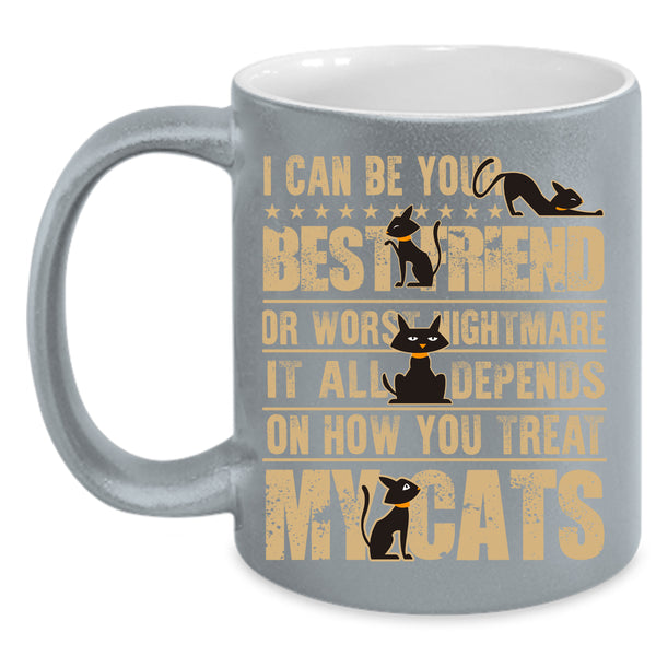 I Can Be Your Bestfriend Coffee Mug, My Cats Coffee Cup