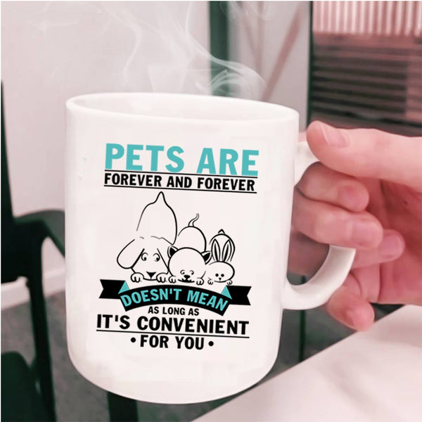 I Love Pets Coffee Mug, Pets Are Forever And Forever Cup
