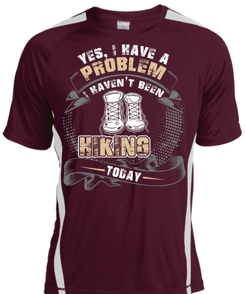 I Haven't Been Hiking Today T Shirt, Being A Hiker T Shirt, Cool Shirt