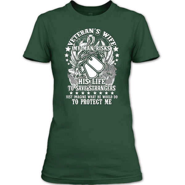 Veteran's Wife T Shirt, My Man Risk His Life T Shirt