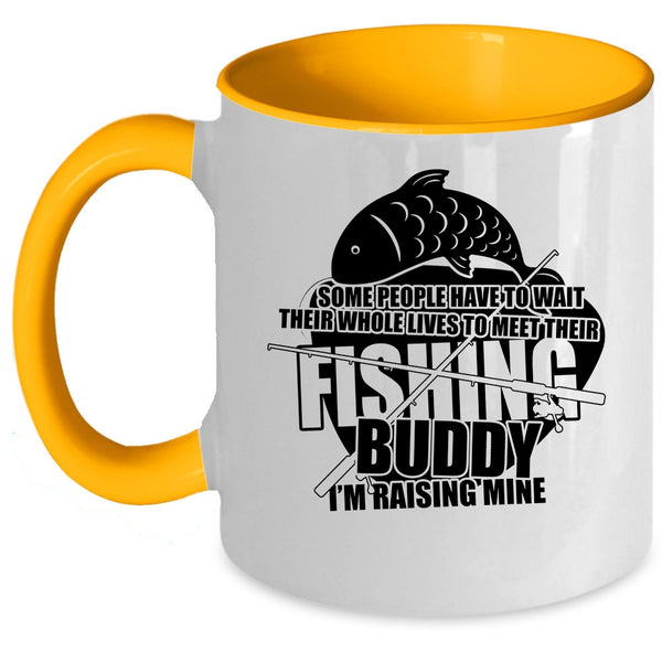I'm Raising My Fishing Buddy Coffee Mug, Funny Fishing Buddy Accent Mug