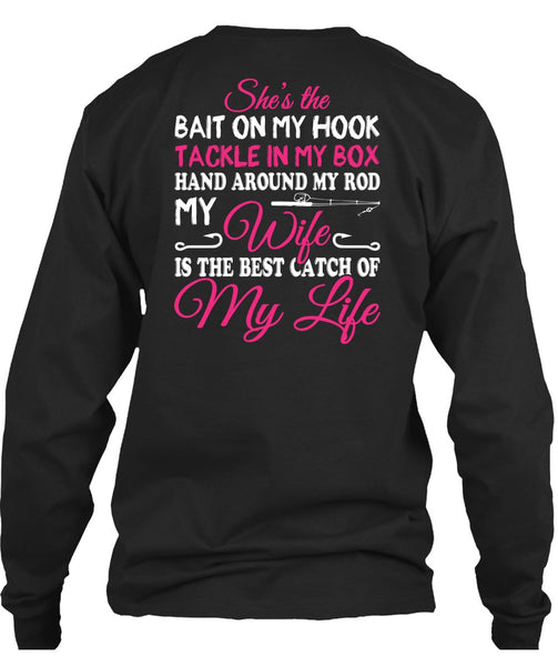 The Best Catch Of My Life T Shirt, Hand Around My Rod T Shirt