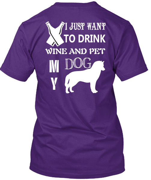 I Just Want To Drink Wine And My Dog T Shirt, I Love Dog T Shirt