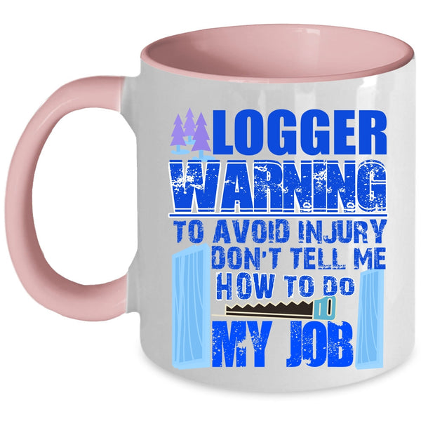 Cool Gift For Logger Coffee Mug, Logger Accent Mug