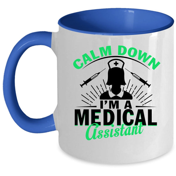 I'm A Medical Assistant Coffee Mug, Calm Down Accent Mug