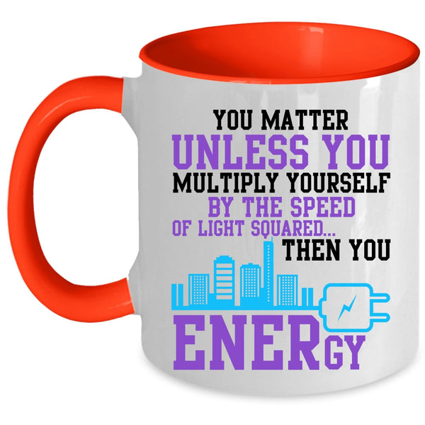 Electrician Coffee Mug, You Matter Unless You Multiply Yourself Accent Mug