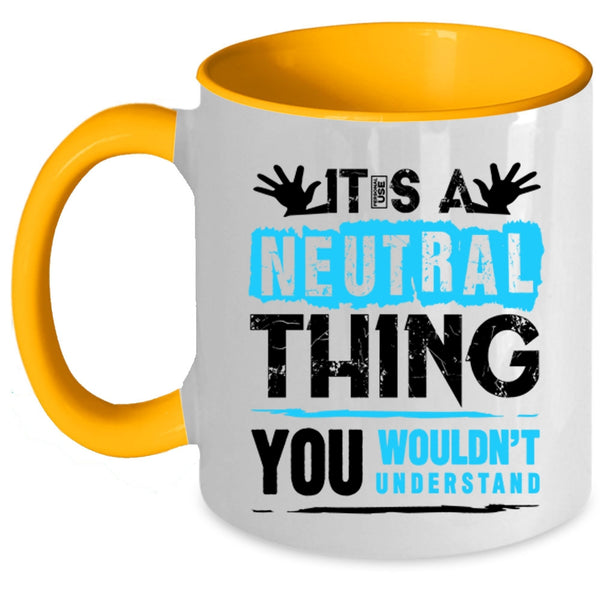 Funny Trucker Coffee Mug, It's A Neutral Thing Accent Mug