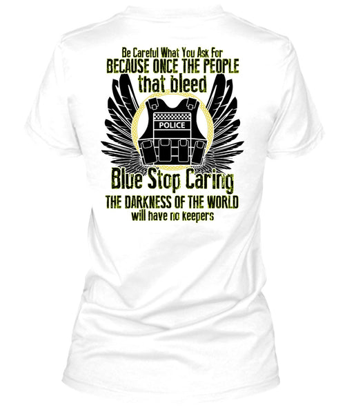 Blue Stop Caring T Shirt, I Love Police T Shirt