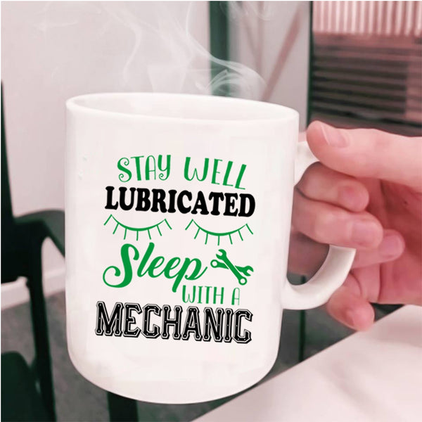 Cute Mechanic Coffee Mug, Stay Well Lubricateed Sleep With A Mechanic Cup