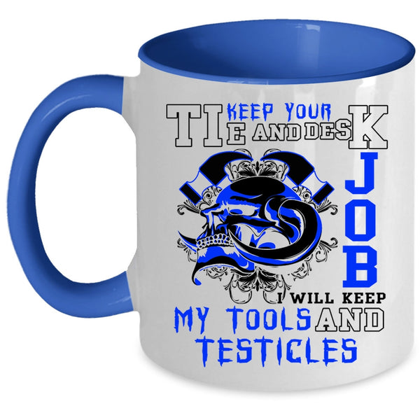 Cool Mechanics Coffee Mug, I Will Keep My Tools Accent Mug
