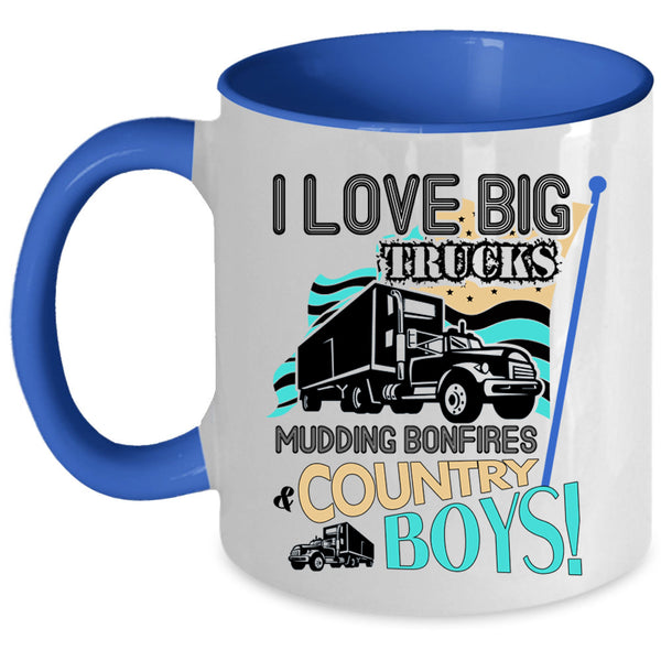 Mudding Bonfires And Country Boys Coffee Mug, I Love Big Trucks Accent Mug