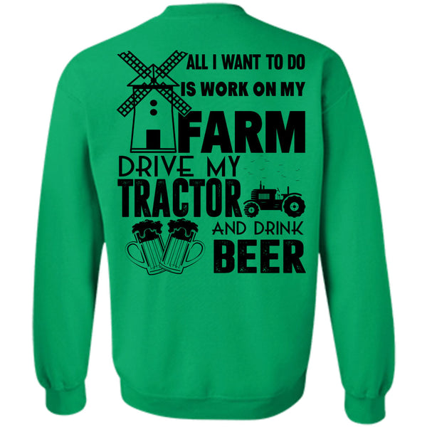 Being A Farmer T Shirt, All I Want To Do Is Work On My Farm Sweatshirt