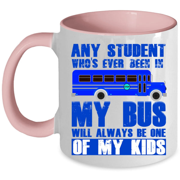 School Bus Driver Coffee Mug, My Bus Will Always Be One Of My Kids Accent Mug