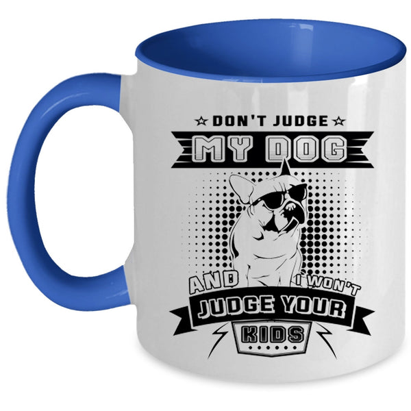 I Won't Judge Your Kids Coffee Mug, Don't Judge My Dog Accent Mug