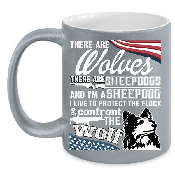 There Are Wolves There Are Sheepdogs Coffee Mug, I'm A Sheepdog Coffee Cup