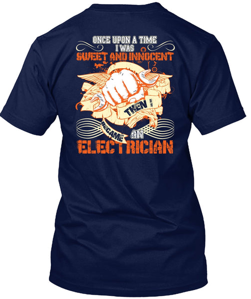 I Became An Electrician T Shirt, I Was Sweet And Innocent T Shirt