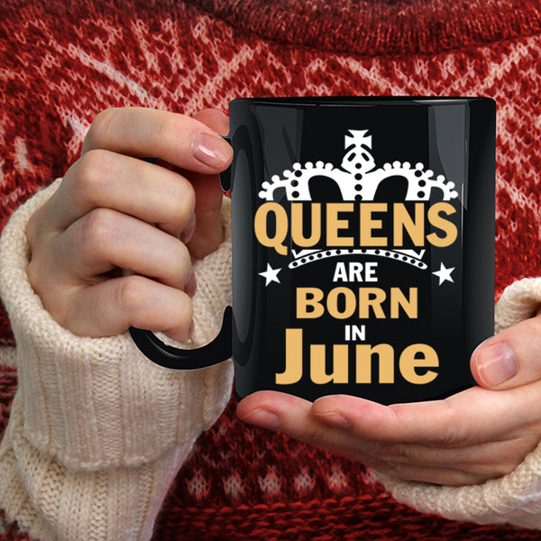Queens Are Born In June Coffee Mug, Cool Lady Coffee Cup