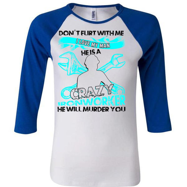 I Love My Man T Shirt, Being An Ironworker T Shirt, Awesome T-Shirts