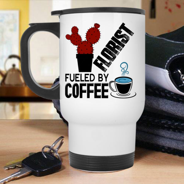 Funny Gift For Florist Travel Mug, Florist Fueled By Coffee Mug