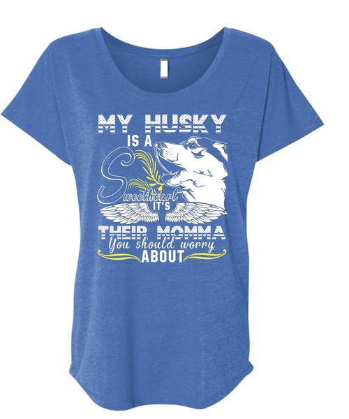 My Husky Is A Sweetheart T Shirt, It's Their Momma T Shirt, Cool Shirt (Ladies' Triblend Dolman Sleeve)