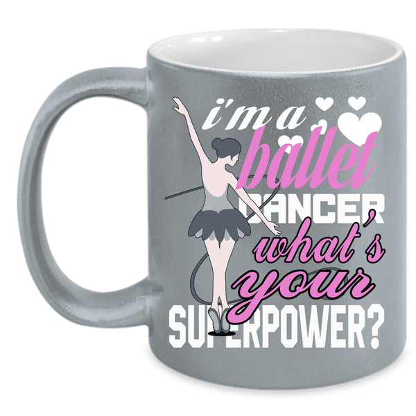 I'm A Ballet Dancer Coffee Mug, Cute Ballet Dancer Coffee Cup