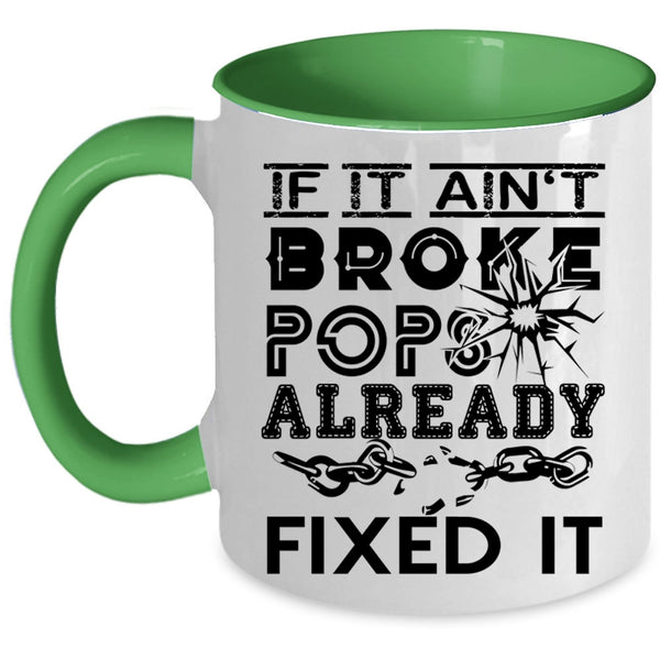 Funny Technician Coffee Mug, If It Ain't Broke Pops Already Fixed It Accent Mug