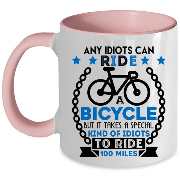 Special Kind Of Idiots To Ride 100 Miles Coffee Mug, Ride A Bicycle Accent Mug