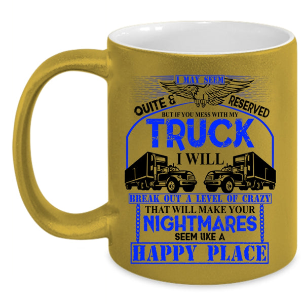 Funny Truck Driving Coffee Mug, Don't Mess With My Truck Accent Mug
