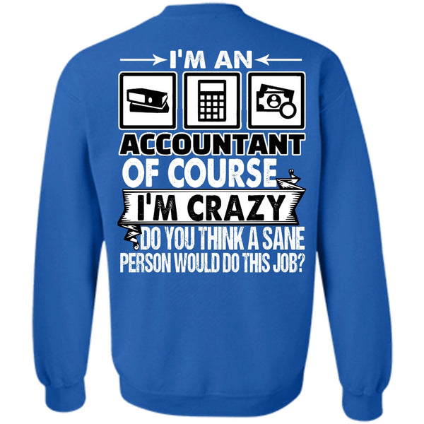 I'm Crazy T Shirt, I Love Accountant Sweatshirt