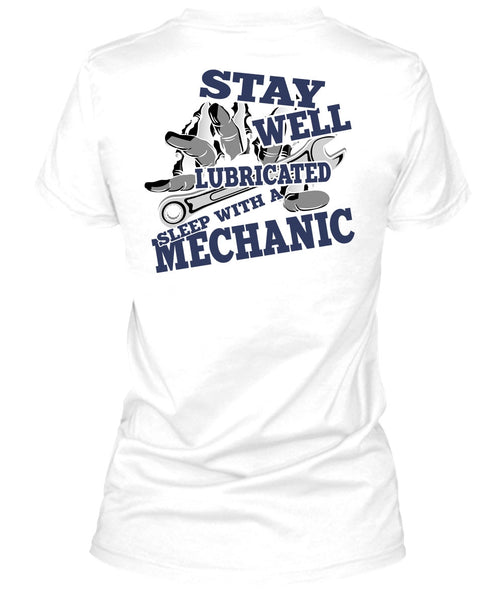 Stay Well Lubricated Sleep With A Mechanic T Shirt, I Love Mechanic T Shirt