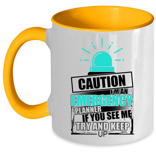If You See Me Try And Keep up Coffee Mug, I'm An Emergency Planner Accent Mug