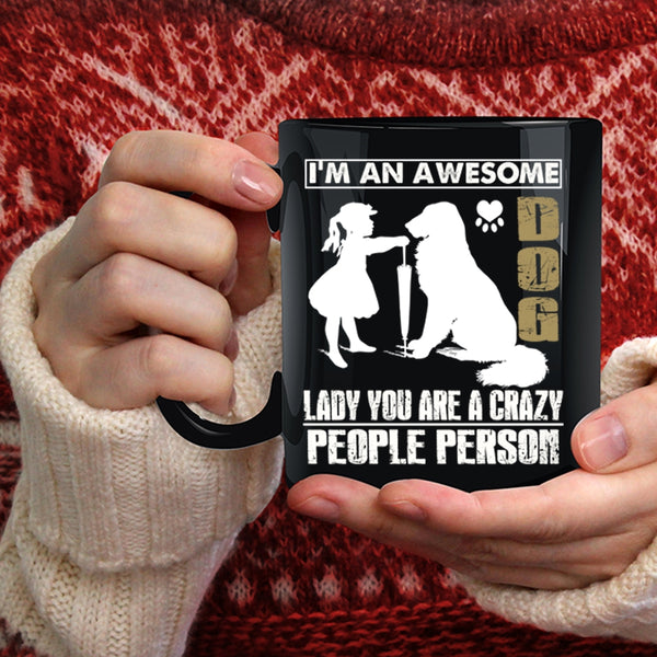 I'm An Awesome Dog Lady Coffee Mug, Crazy People Person Coffee Cup