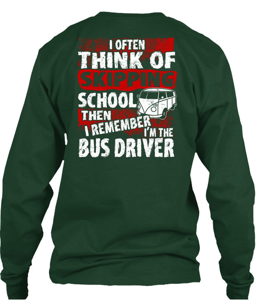 I'm The Bus Driver T Shirt, Skipping School T Shirt