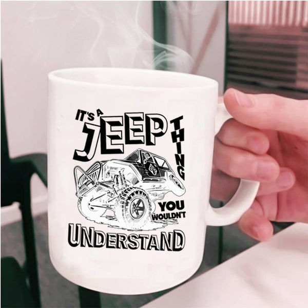 Cool Gift For Jeepaholic Coffee Mug, It's A Jeep Thing Cup