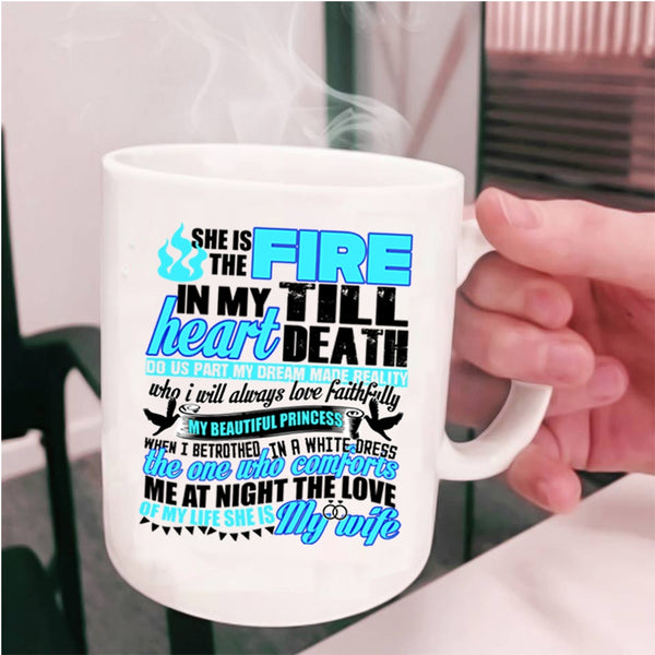 She Is My Wife Coffee Mug, She Is The Fire In My Heart Cup