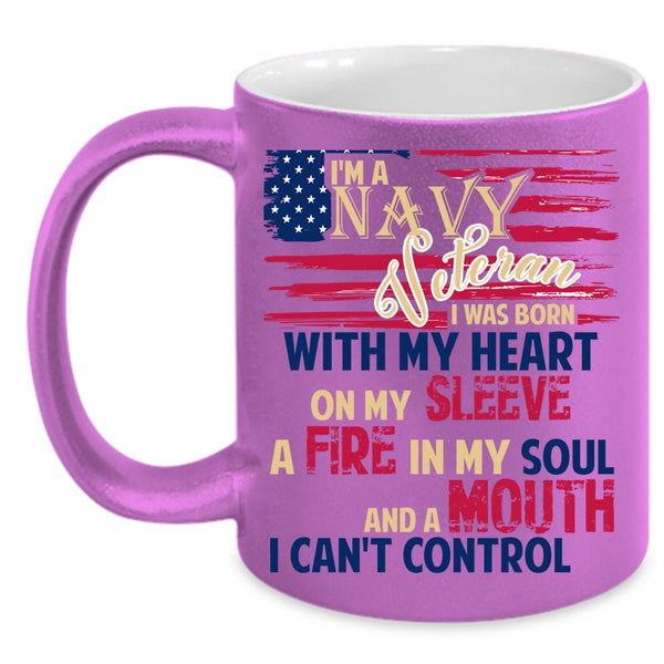 I'm A Navy Veteran Coffee Mug, I Was Born With My Heart On My Sleeve Coffee Cup
