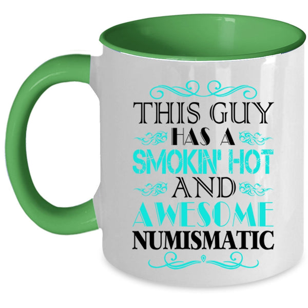 Cool Husband Coffee Mug, This Guy Has A Hot And Awesome Numismatic Accent Mug
