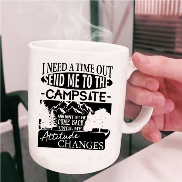 Funny Coffee Mug, I Need A Time Out Send Me To The Campsite Cup