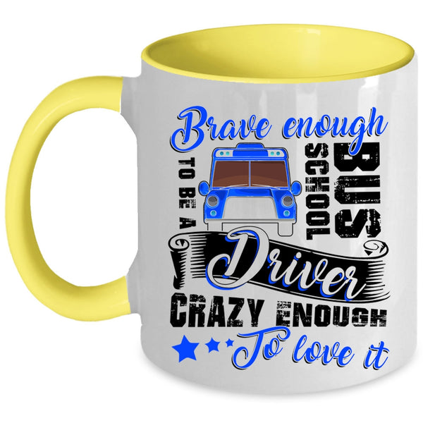 Crazy Enough To Love It Coffee Mug, To Be A School Bus Driver Accent Mug